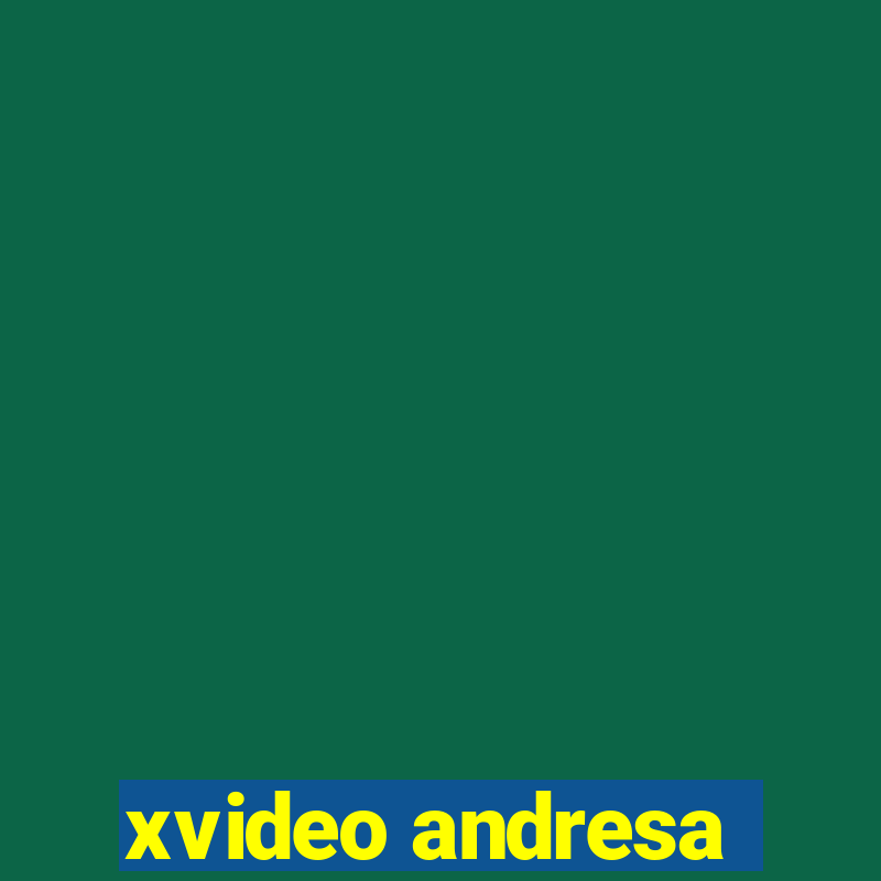 xvideo andresa